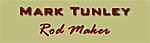 Mark Tunley Rod Builder